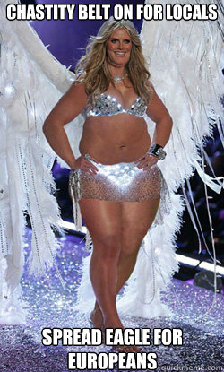 Chastity belt on for locals Spread eagle for europeans - Chastity belt on for locals Spread eagle for europeans  Typical American Woman