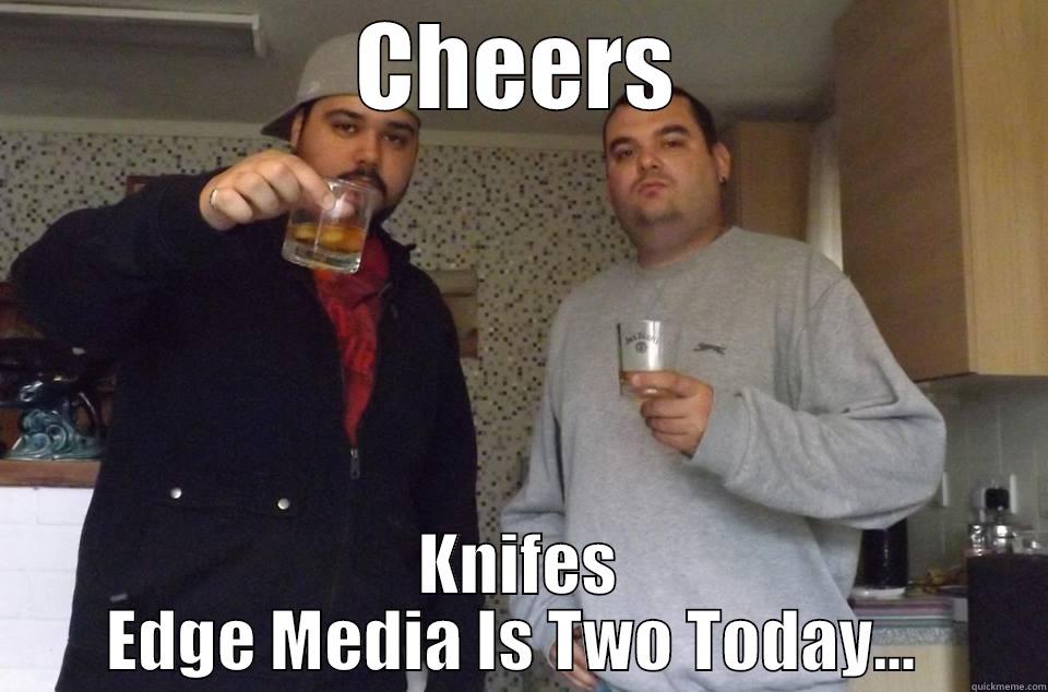 CHEERS KNIFES EDGE MEDIA IS TWO TODAY...  Misc