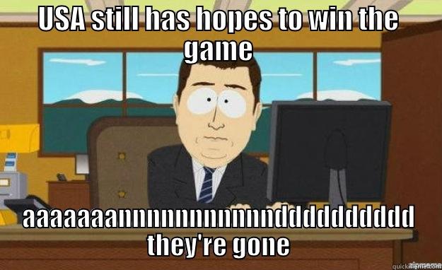 USA in the World Cup - USA STILL HAS HOPES TO WIN THE GAME AAAAAAANNNNNNNNNNNDDDDDDDDDD THEY'RE GONE aaaand its gone