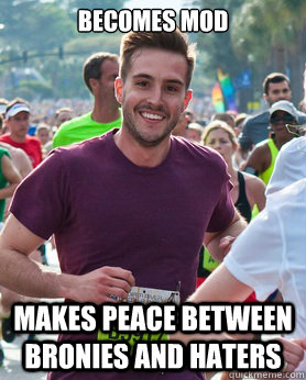 Becomes mod makes peace between Bronies and haters  Ridiculously photogenic guy