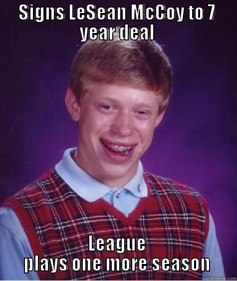 SIGNS LESEAN MCCOY TO 7 YEAR DEAL LEAGUE PLAYS ONE MORE SEASON Bad Luck Brian