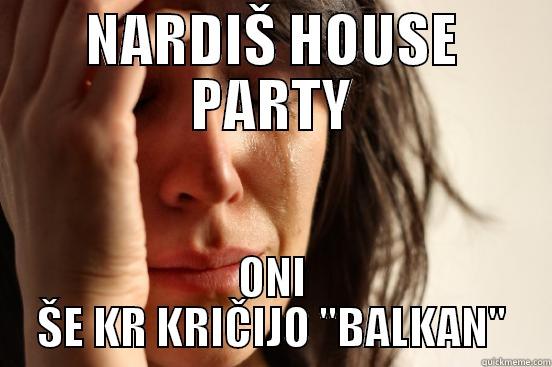 NARDIŠ HOUSE PARTY ONI ŠE KR KRIČIJO 