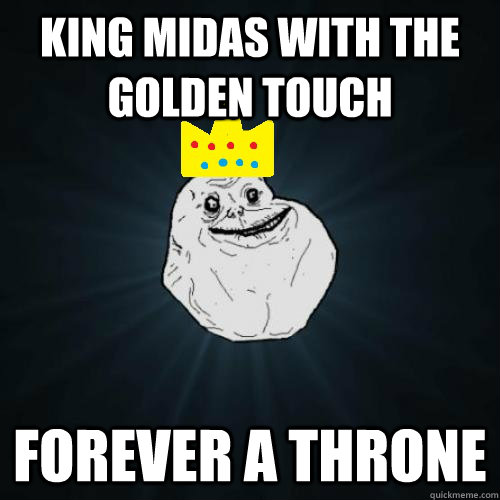 King Midas with the golden touch forever a throne - King Midas with the golden touch forever a throne  Misc