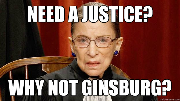 Need a justice? Why not ginsburg?  