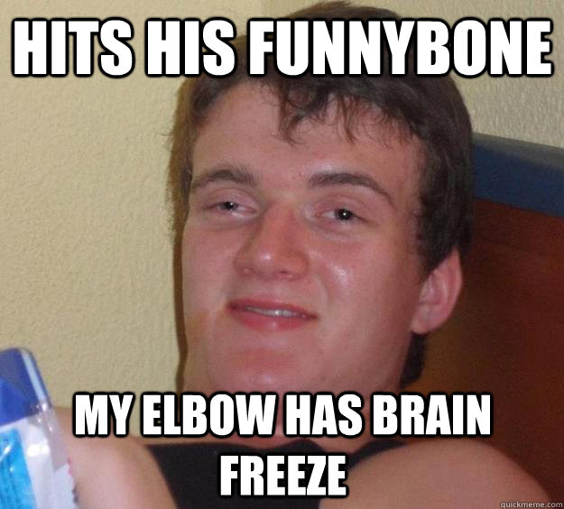 hits his funnybone my elbow has brain freeze - hits his funnybone my elbow has brain freeze  10 Guy