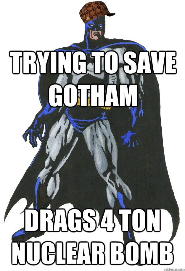trying to save Gotham  drags 4 ton nuclear bomb   