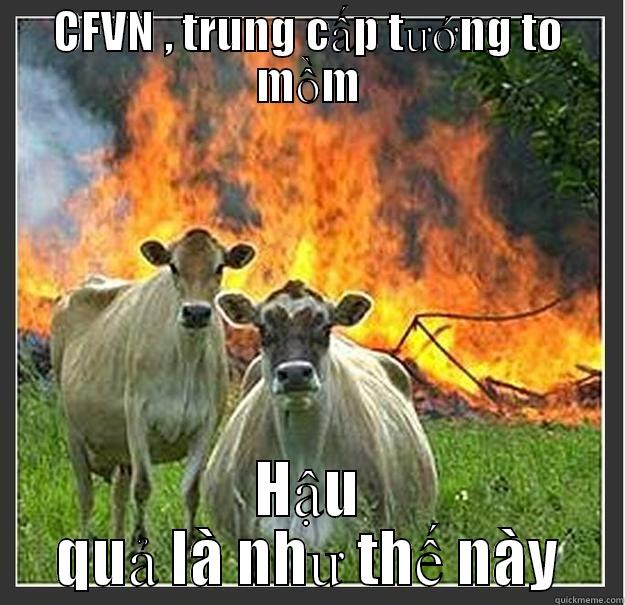 CFVN , TRUNG CẤP TƯỚNG TO MỒM HẬU QUẢ LÀ NHƯ THẾ NÀY Evil cows