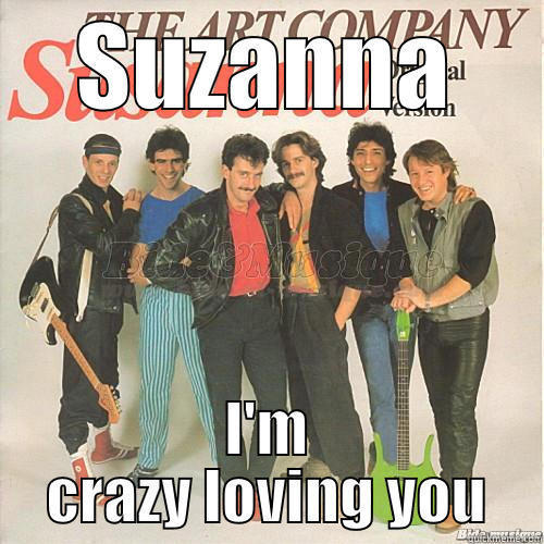 SUZANNA I'M CRAZY LOVING YOU Misc