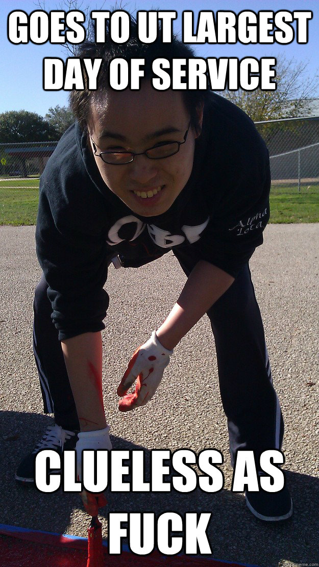 goes to ut largest day of service clueless as fuck  