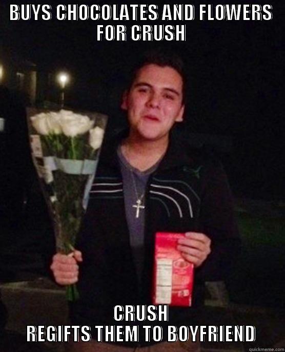 Poor guy got friendzoned - BUYS CHOCOLATES AND FLOWERS FOR CRUSH CRUSH REGIFTS THEM TO BOYFRIEND Friendzone Johnny