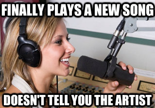 finally plays a new song doesn't tell you the artist  scumbag radio dj