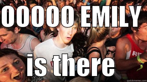 OOOOO EMILY  IS THERE Sudden Clarity Clarence