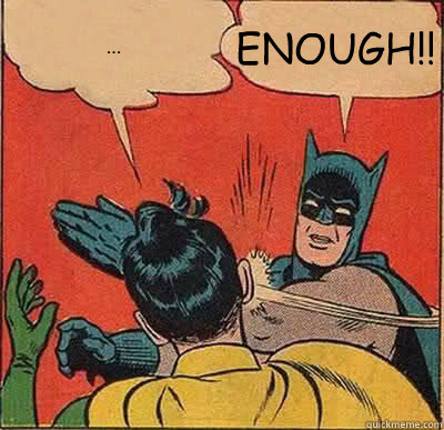 你本性就是啊，老鼠... ENOUGH!!  Batman Slapping Robin