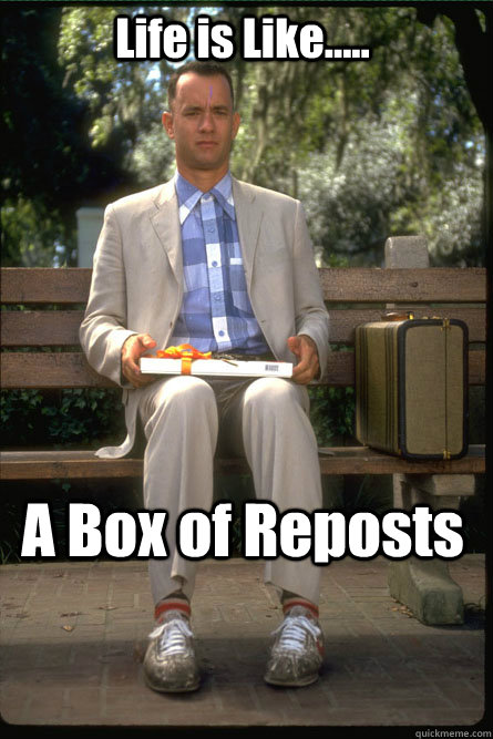 Life is Like..... A Box of Reposts  - Life is Like..... A Box of Reposts   Misc