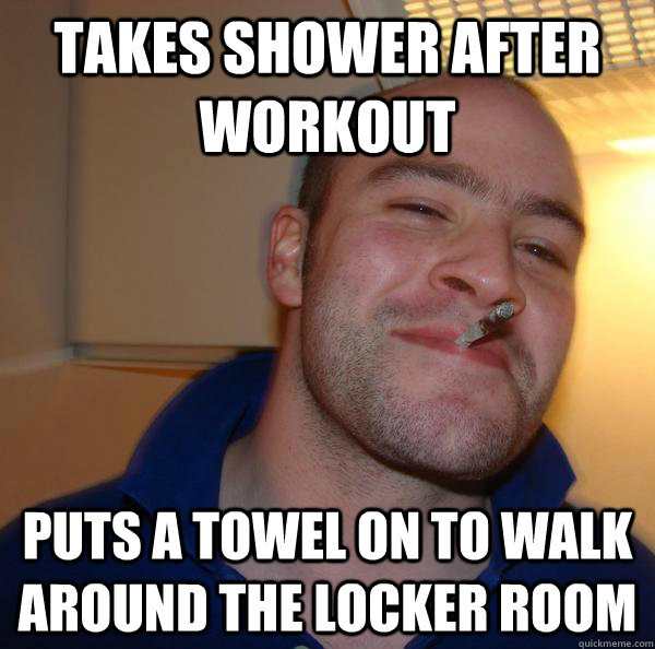 Takes shower after workout puts a towel on to walk around the locker