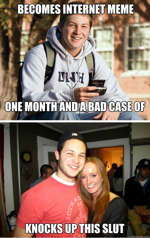 Becomes internet meme one month and a bad case of herpes later... knocks up this slut - Becomes internet meme one month and a bad case of herpes later... knocks up this slut  1 month later