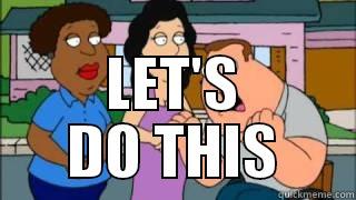                                                                     LET'S DO THIS Misc