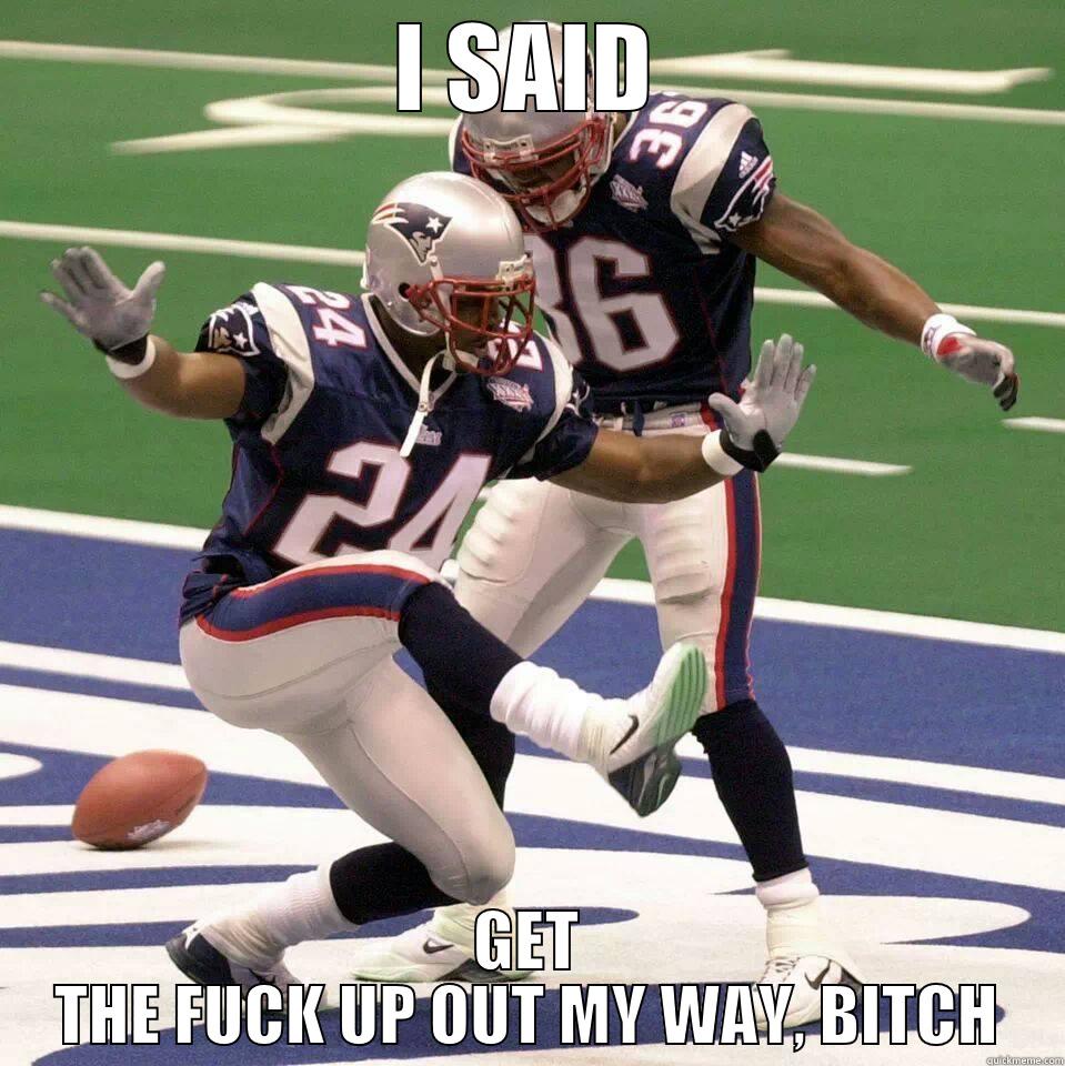 I SAID GET THE FUCK UP OUT MY WAY, BITCH Misc