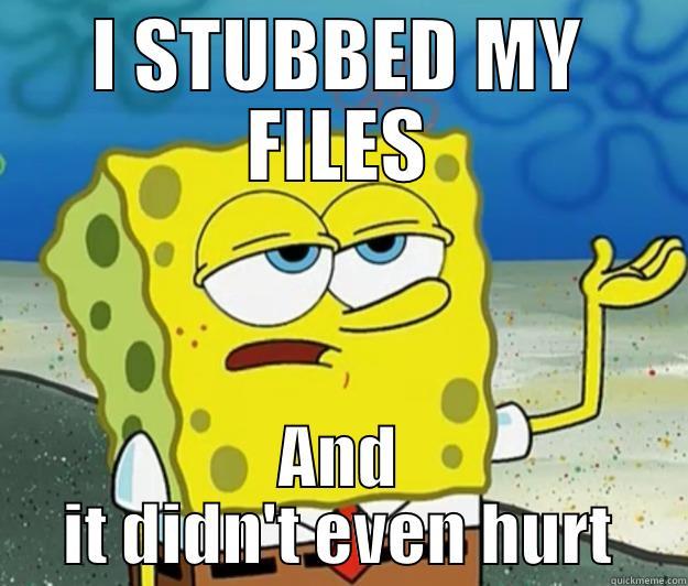 I STUBBED MY FILES AND IT DIDN'T EVEN HURT Tough Spongebob
