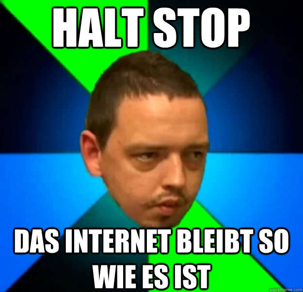 Halt Stop Das Internet bleibt so wie es ist - Halt Stop Das Internet bleibt so wie es ist  Psychopath Andreas