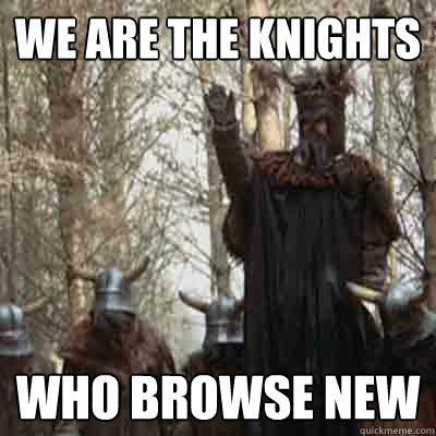 we are the knights  Who browse New - we are the knights  Who browse New  The Knights Of New