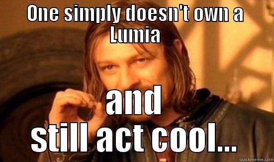 ONE SIMPLY DOESN'T OWN A LUMIA AND STILL ACT COOL... Boromir