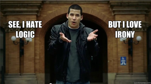 See, I Hate Logic But I love Irony  Hate Religion Love Jesus