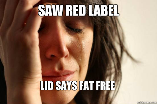saw red label lid says fat free  First World Problems