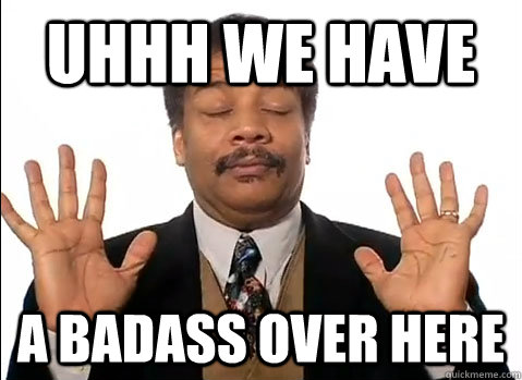 Uhhh We have a badass over here  - Uhhh We have a badass over here   Neil deGrasse Tyson is impressed