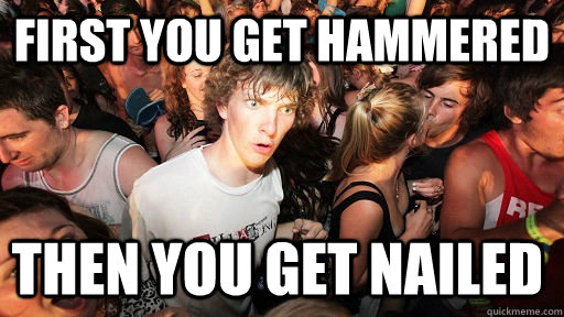 First you get hammered then you get nailed - First you get hammered then you get nailed  Sudden Clarity Clarence