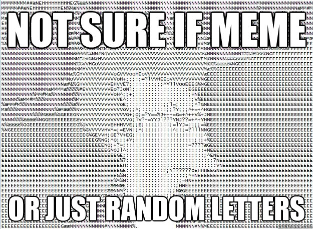 Not sure if Meme OR just random Letters - Not sure if Meme OR just random Letters  Misc