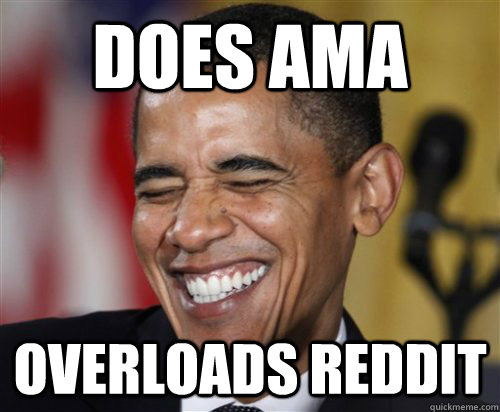 Does AMA Overloads reddit  Scumbag Obama