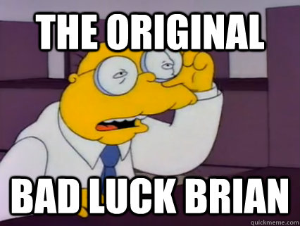the original  bad luck brian - the original  bad luck brian  Misc