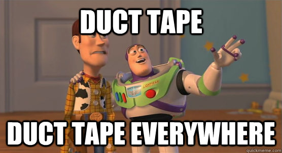 Duct tape Duct tape everywhere  Toy Story Everywhere