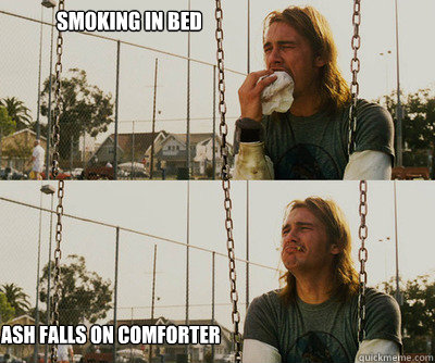 Smoking in bed ash falls on comforter  First World Stoner Problems