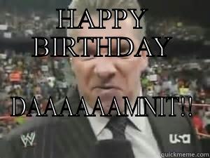 Vincent K. McMahon - HAPPY BIRTHDAY DAAAAAAMNIT!! Misc