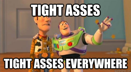Tight Asses tight asses everywhere - Tight Asses tight asses everywhere  Buzz Glitter