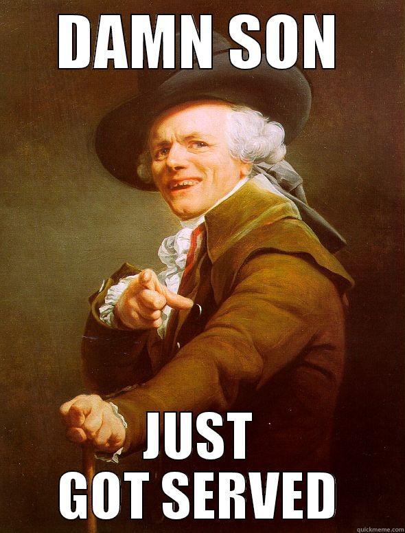 DAMN SON JUST GOT SERVED Joseph Ducreux