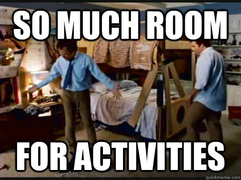 SO MUCH ROOM FOR ACTIVITIES  step brothers