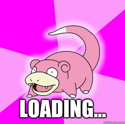  Loading...  Slowpoke