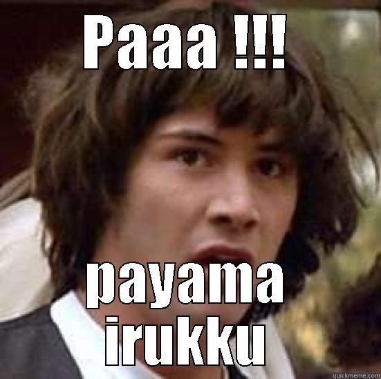 PAAA !!! PAYAMA IRUKKU conspiracy keanu