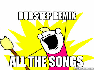 Dubstep Remix All the songs  All The Things