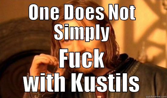 ONE DOES NOT SIMPLY FUCK WITH KUSTILS Boromir