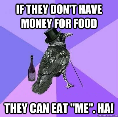 if they don't have money for food they can eat 