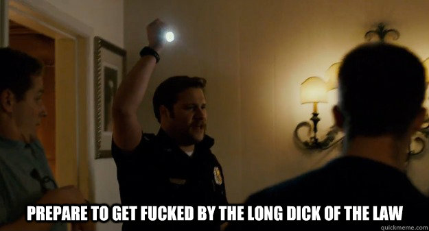 Prepare to get fucked by the long dick of the law - Prepare to get fucked by the long dick of the law  Misc