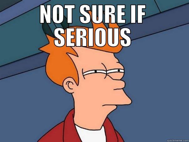 NOT SURE IF SERIOUS  Futurama Fry