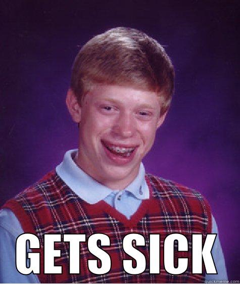  GETS SICK Bad Luck Brian