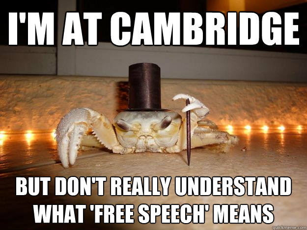 I'm at Cambridge But don't really understand what 'free speech' means   Fancy Crab