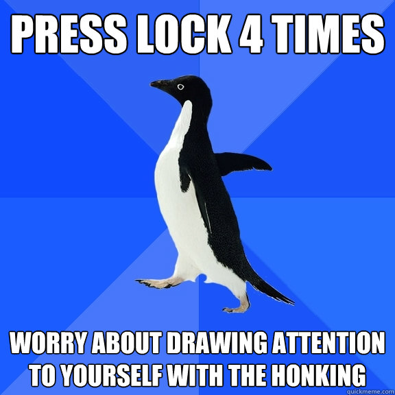 Press lock 4 times Worry about drawing attention to yourself with the honking  Socially Awkward Penguin