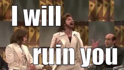 I WILL                   RUIN YOU Misc